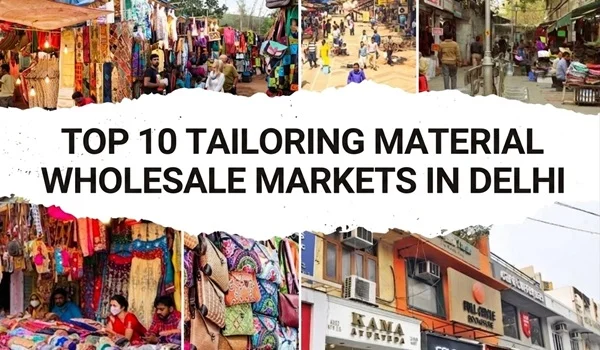 Top 10 Tailoring Material Wholesale Markets in Delhi